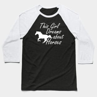 Horse Girl - This girl dreams about horses Baseball T-Shirt